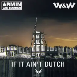 Armin Van Buuren, W&W - If It Ain't Dutch [EDM, 클럽, 트랜스 X 빅룸]