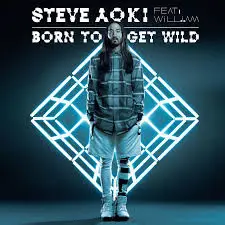 Steve Aoki - Born to Get Wild (feat. will.i.am [클럽,신남,일렉}