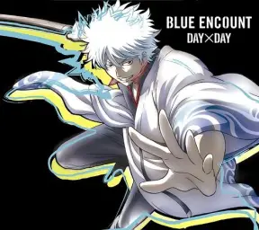 DAY x DAY - BLUE ENCOUNT(은혼 op, 흥겨움 신남 즐거움 애니)