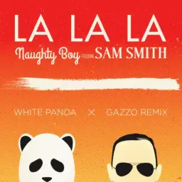 Naughty Boy ft. Sam Smith - La La La (White Panda X Gazzo Remix)