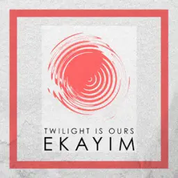 Ekayim - Twilight Is Ours (쓸쓸, 비트, 아련)