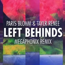 Paris Blohm & Taylr Renee - Left Behinds (Megaphonix Remix)[신남, 하우스, 리믹스]
