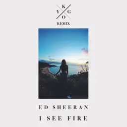 [Chillout] Ed Sheeran - I See Fire (Kygo Remix)