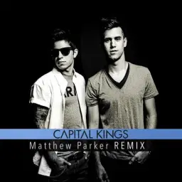 Capital Kings - All The Way (Matthew Parker Remix) (일렉트로 댄스, 신남, 비트, 경쾌, 진지)