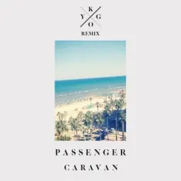 [Chillout] Passenger - Caravan (Kygo Remix)