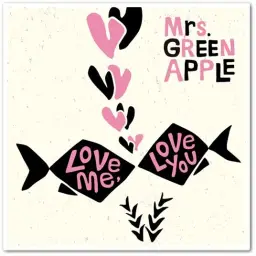 [J-POP] Mrs. GREEN APPLE - Love Me, Love You