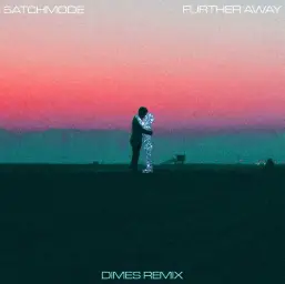 Satchmode - Further Away (DIMES Remix) [몽환, 흥함, 리믹스]