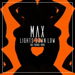 Max Lights - Lights Down Low (Two Friends Remix) [클럽, 밝음, 경쾌]