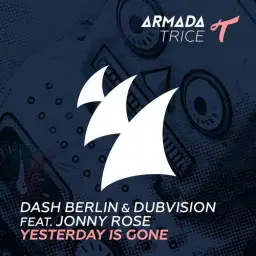 Dash Berlin & DubVision Ft. Jonny Rose - Yesterday Is Gone
