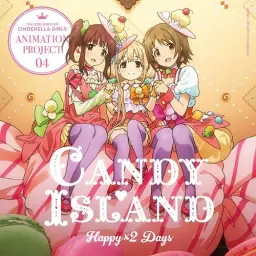 아이돌 마스터 신데렐라 걸즈 - Happy×2 Days (CANDY ISLAND)