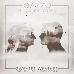 Gazzo feat. Robbie Rosen - Sweater Weather (The Neighbourhood Cover) [활기, 진지, 칠트랩]