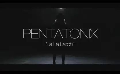Pentatonix - La La Latch (긴박, 잔잔, 진지, 비트, 초조, 아련, 몽환)