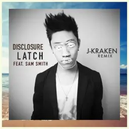Disclosure (ft. Sam Smith) - Latch (J-Kraken Remix) (신남, 일렉, 리믹스, 하우스)
