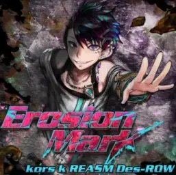 Erosion Mark(에로마크, Kors K, Des-Row, REFLEC BEAT VOLZZA, FALLIN APART CORE, 팝픈 리즈밍, PENDUAL, beatmania, 코로스케, 코스케, 데스로우, 유명 아티스트, 개버, 주먹밥 캐스터네츠, 신남 흥함 격렬 비트)