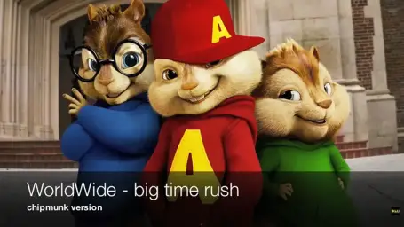 Big Time Rush - Worldwide (Chipmunk Ver.)