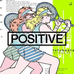 tofubeats - POSITIVE feat.Dream Ami (당당,경쾌,활기)