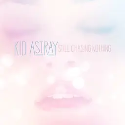 Kid Astray - Still Chasing Nothing (신남, 활기, 일렉, 비트, 훈훈, 행복)