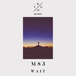[Chillout] M83 - Wait (Kygo Remix)