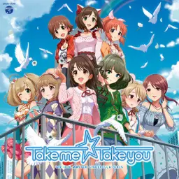 [신데마스] Take me ☆ Take you - THE IDOLM@STER CINDERELLA GIRLS!!(타카가키 카에데, 미후네 미유, 모리쿠보 노노, 시마무라 우즈키, 아베 나나, 마에카와 미쿠, 요리타 요시노, 혼다 미오, 사토 신)