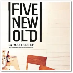 FIVE NEW OLD - By Your Side